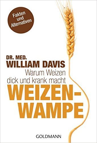 Weizenwampe - Warum Weizen dick und krank macht